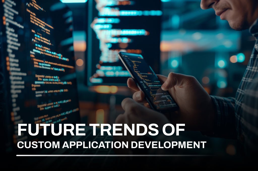 Future of Custom Application Development