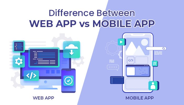 Difference Between Web App vs. Mobile App